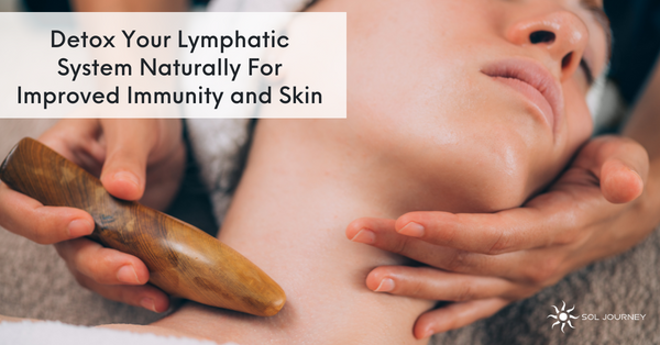 Detox Your Lymphatic System Naturally For Improved Immunity and Skin