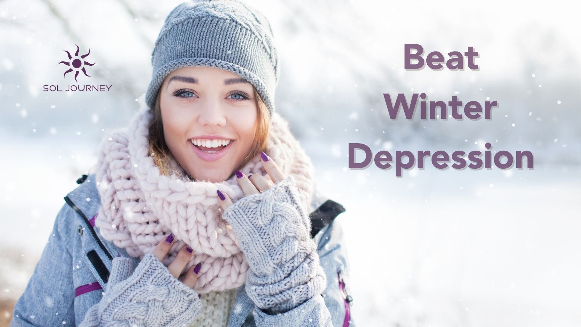 How To Beat Winter Depression Strategies for a Brighter Season Sol