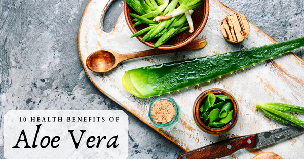 The Top 10 Health Benefits Of Aloe Vera