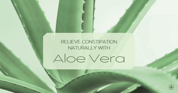 Relieve Constipation Naturally and Safely With Aloe Vera Gel